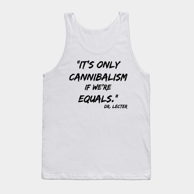 It's only cannibalism if we're equals Tank Top by olivergraham